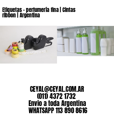 Etiquetas - perfumería fina | Cintas ribbon | Argentina