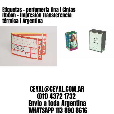 Etiquetas - perfumería fina | Cintas ribbon - impresión transferencia térmica | Argentina