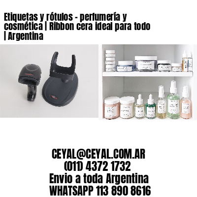 Etiquetas y rótulos - perfumería y cosmética | Ribbon cera ideal para todo | Argentina