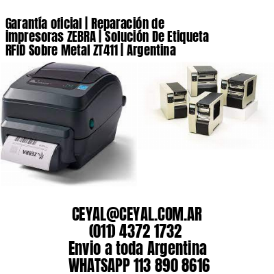 Garantía oficial | Reparación de impresoras ZEBRA | Solución De Etiqueta RFID Sobre Metal ZT411 | Argentina