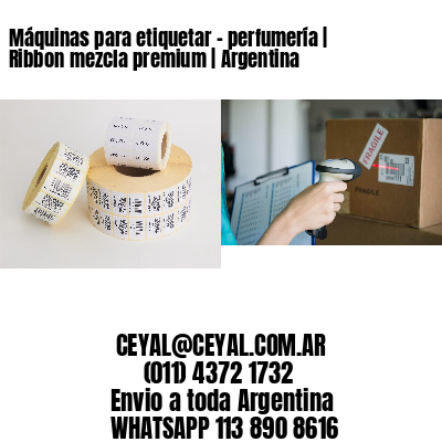 Máquinas para etiquetar - perfumería | Ribbon mezcla premium | Argentina