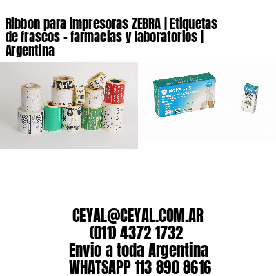Ribbon para impresoras ZEBRA | Etiquetas de frascos - farmacias y laboratorios | Argentina
