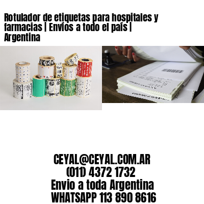 Rotulador de etiquetas para hospitales y farmacias | Envíos a todo el país | Argentina