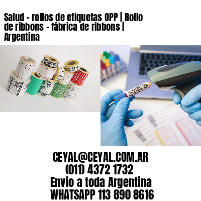 Salud – rollos de etiquetas OPP | Rollo de ribbons – fábrica de ribbons | Argentina