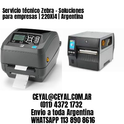 Servicio técnico Zebra – Soluciones para empresas | 220Xi4 | Argentina