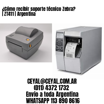 ¿Cómo recibir soporte técnico Zebra? | ZT411 | Argentina