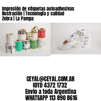 Impresión de etiquetas autoadhesivas ilustración | Tecnología y calidad Zebra | La Pampa