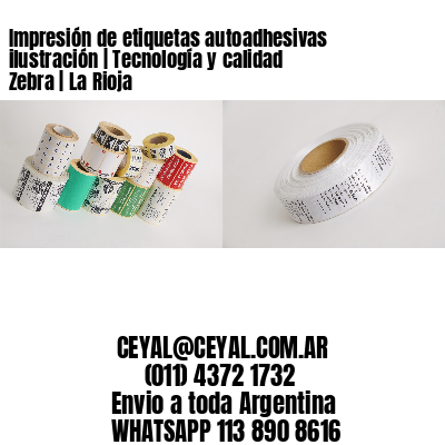 Impresión de etiquetas autoadhesivas ilustración | Tecnología y calidad Zebra | La Rioja
