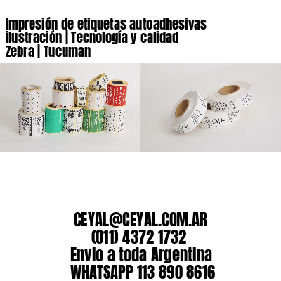 Impresión de etiquetas autoadhesivas ilustración | Tecnología y calidad Zebra | Tucuman