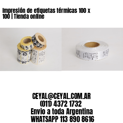 Impresión de etiquetas térmicas 100 x 100 | Tienda online