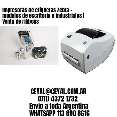 Impresoras de etiquetas Zebra – modelos de escritorio e industriales | Venta de ribbons