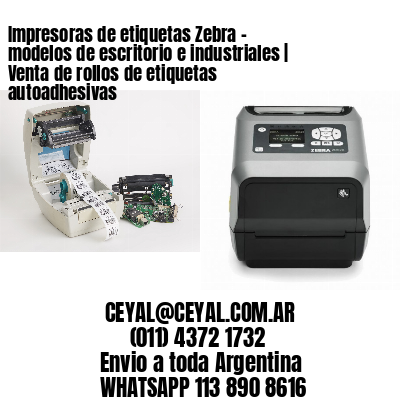Impresoras de etiquetas Zebra – modelos de escritorio e industriales | Venta de rollos de etiquetas autoadhesivas