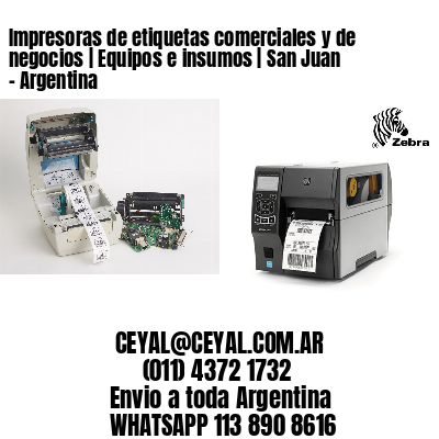 Impresoras de etiquetas comerciales y de negocios | Equipos e insumos | San Juan - Argentina
