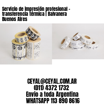 Servicio de impresión profesional – transferencia térmica | Balvanera  Buenos Aires