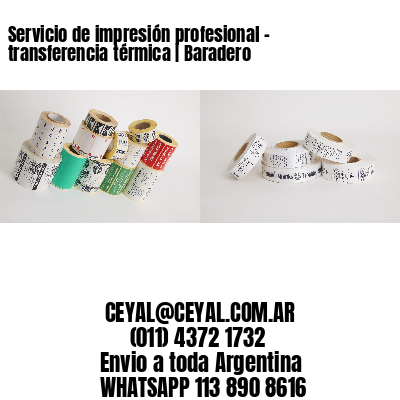 Servicio de impresión profesional – transferencia térmica | Baradero