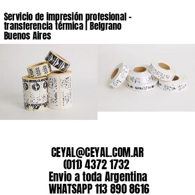 Servicio de impresión profesional – transferencia térmica | Belgrano  Buenos Aires