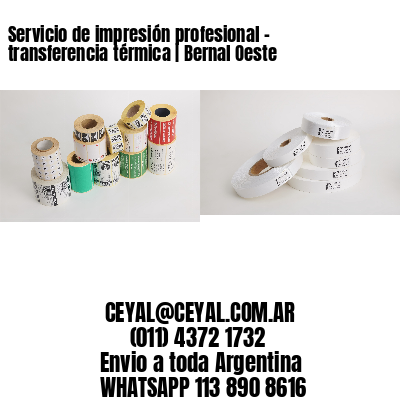 Servicio de impresión profesional – transferencia térmica | Bernal Oeste