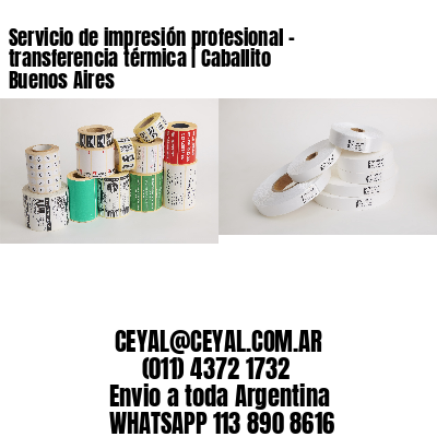 Servicio de impresión profesional – transferencia térmica | Caballito Buenos Aires