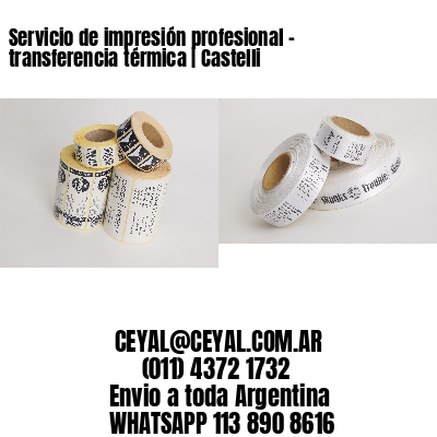 Servicio de impresión profesional – transferencia térmica | Castelli