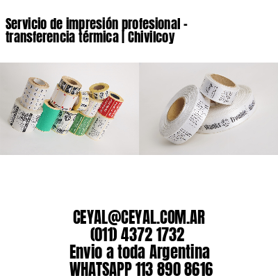 Servicio de impresión profesional – transferencia térmica | Chivilcoy