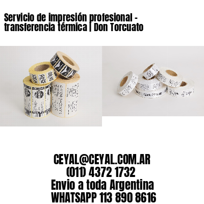 Servicio de impresión profesional – transferencia térmica | Don Torcuato
