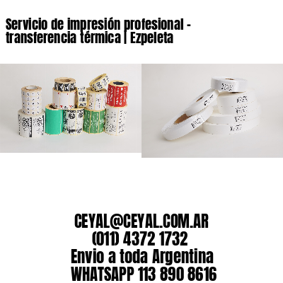 Servicio de impresión profesional – transferencia térmica | Ezpeleta