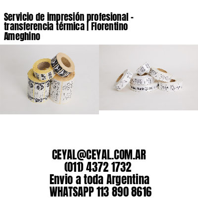 Servicio de impresión profesional – transferencia térmica | Florentino Ameghino