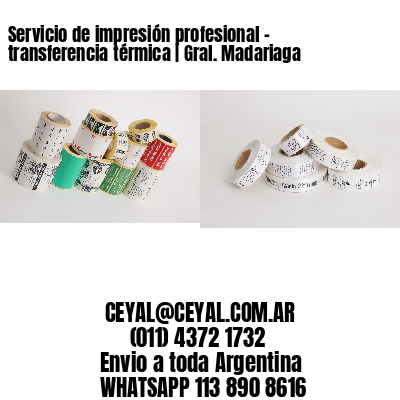 Servicio de impresión profesional – transferencia térmica | Gral. Madariaga