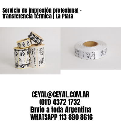 Servicio de impresión profesional – transferencia térmica | La Plata