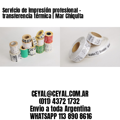 Servicio de impresión profesional – transferencia térmica | Mar Chiquita