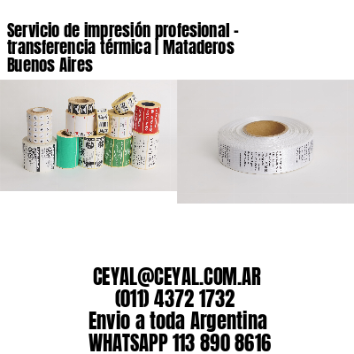 Servicio de impresión profesional – transferencia térmica | Mataderos  Buenos Aires