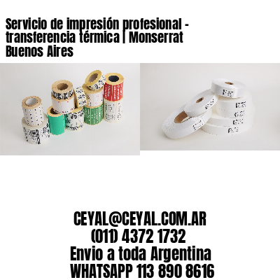 Servicio de impresión profesional – transferencia térmica | Monserrat  Buenos Aires