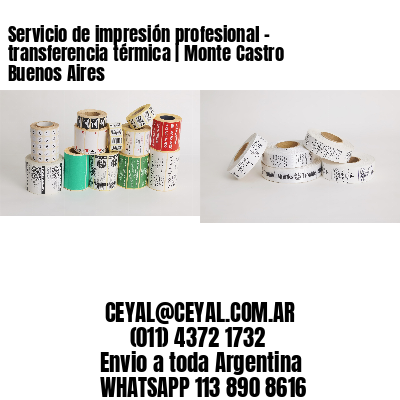 Servicio de impresión profesional – transferencia térmica | Monte Castro Buenos Aires