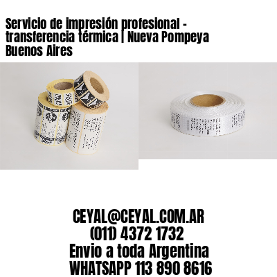 Servicio de impresión profesional – transferencia térmica | Nueva Pompeya  Buenos Aires