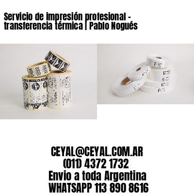 Servicio de impresión profesional – transferencia térmica | Pablo Nogués