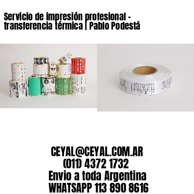 Servicio de impresión profesional – transferencia térmica | Pablo Podestá