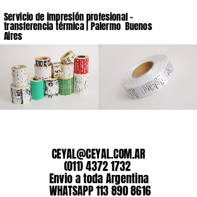 Servicio de impresión profesional – transferencia térmica | Palermo  Buenos Aires