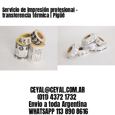 Servicio de impresión profesional – transferencia térmica | Pigüé