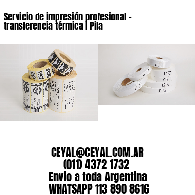 Servicio de impresión profesional – transferencia térmica | Pila