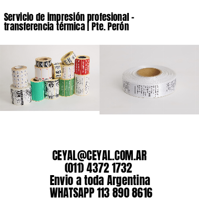 Servicio de impresión profesional – transferencia térmica | Pte. Perón