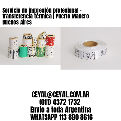 Servicio de impresión profesional – transferencia térmica | Puerto Madero  Buenos Aires