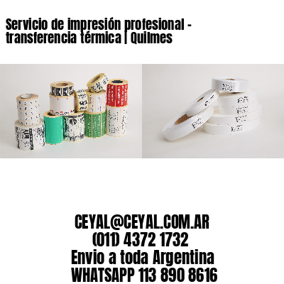 Servicio de impresión profesional – transferencia térmica | Quilmes