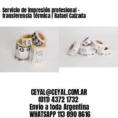 Servicio de impresión profesional – transferencia térmica | Rafael Calzada