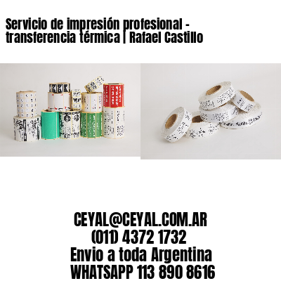 Servicio de impresión profesional – transferencia térmica | Rafael Castillo