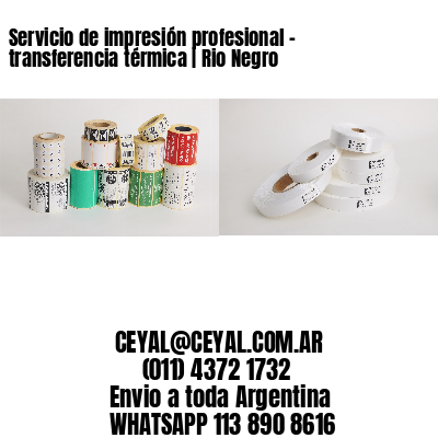 Servicio de impresión profesional – transferencia térmica | Rio Negro
