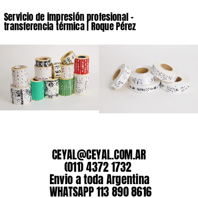Servicio de impresión profesional – transferencia térmica | Roque Pérez