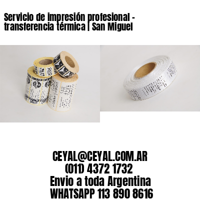Servicio de impresión profesional – transferencia térmica | San Miguel
