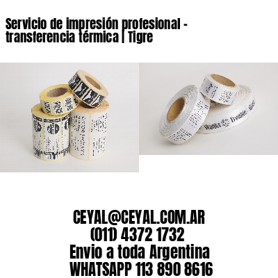 Servicio de impresión profesional – transferencia térmica | Tigre