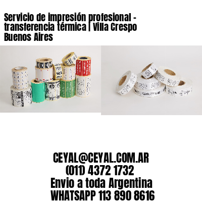 Servicio de impresión profesional – transferencia térmica | Villa Crespo  Buenos Aires