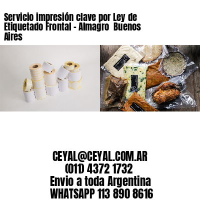 Servicio impresión clave por Ley de Etiquetado Frontal - Almagro  Buenos Aires